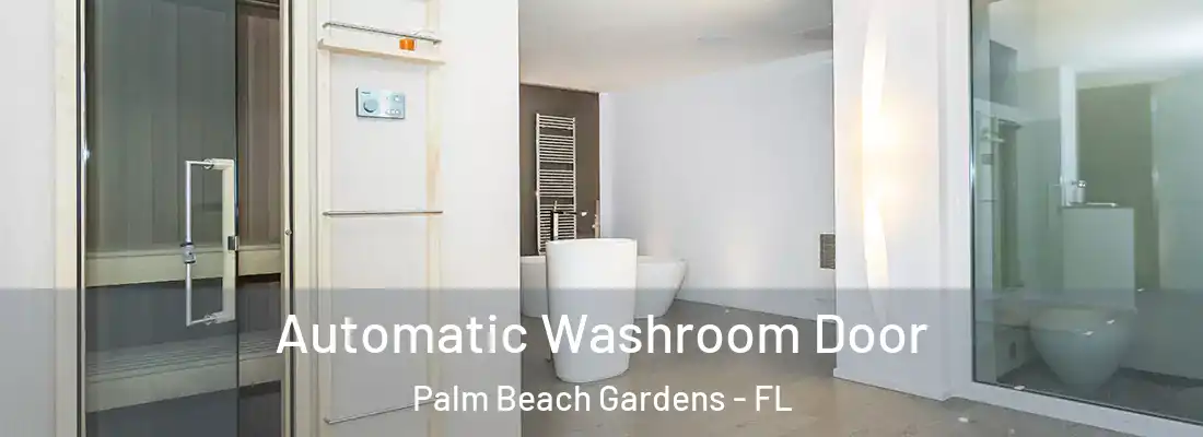  Automatic Washroom Door Palm Beach Gardens - FL