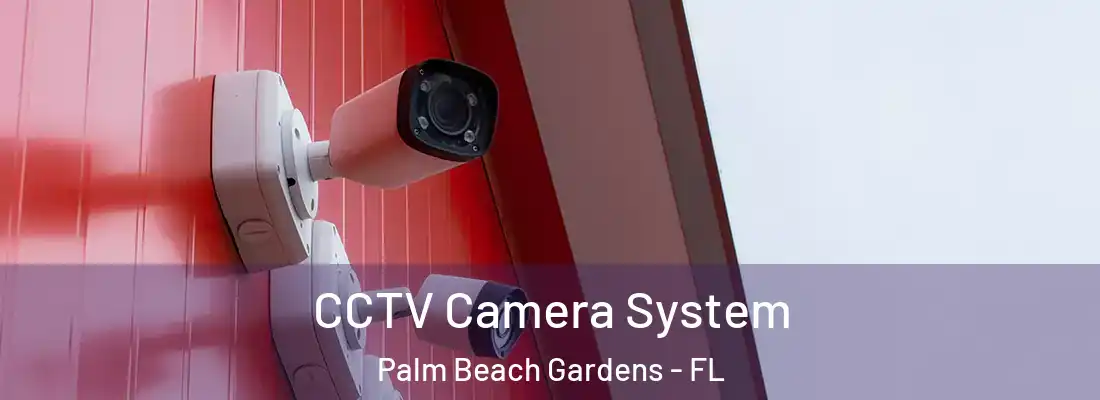  CCTV Camera System Palm Beach Gardens - FL