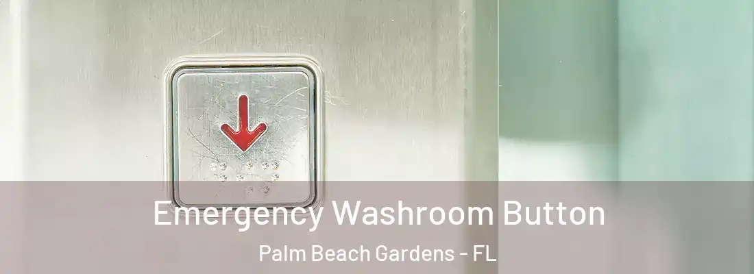  Emergency Washroom Button Palm Beach Gardens - FL