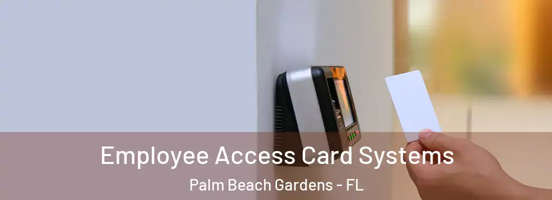  Employee Access Card Systems Palm Beach Gardens - FL