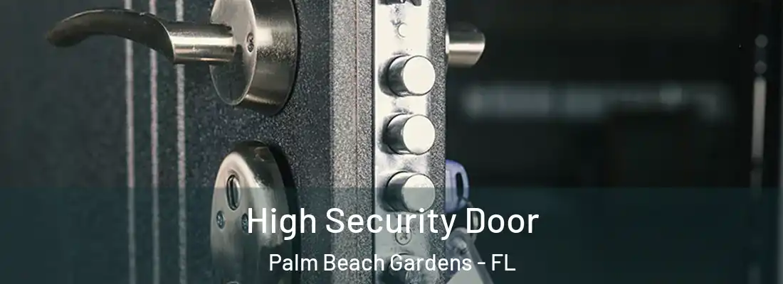  High Security Door Palm Beach Gardens - FL