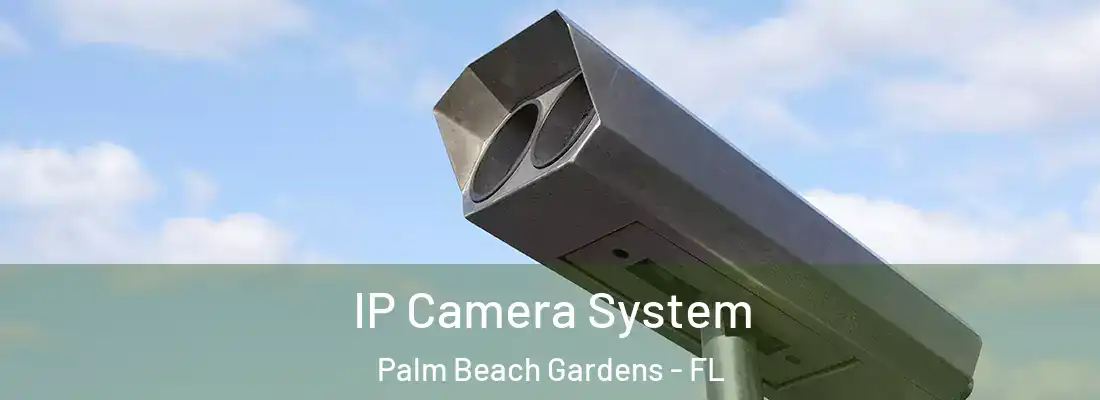  IP Camera System Palm Beach Gardens - FL