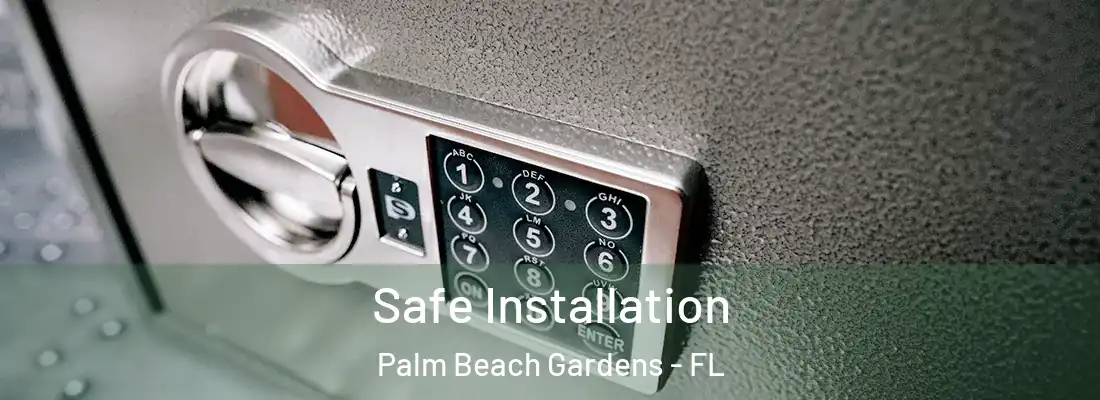  Safe Installation Palm Beach Gardens - FL