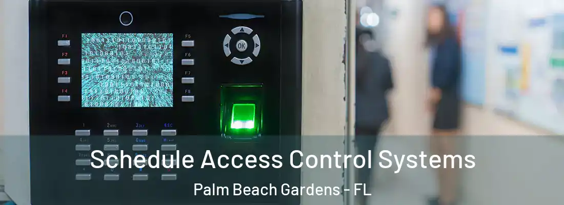  Schedule Access Control Systems Palm Beach Gardens - FL
