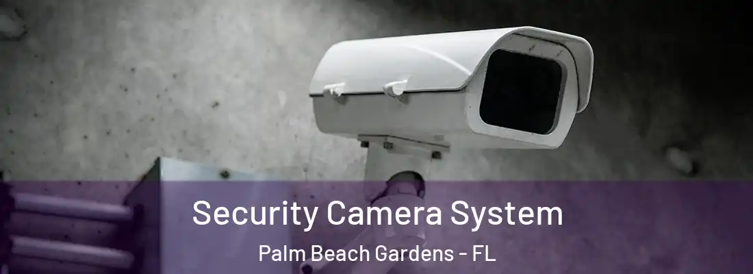  Security Camera System Palm Beach Gardens - FL