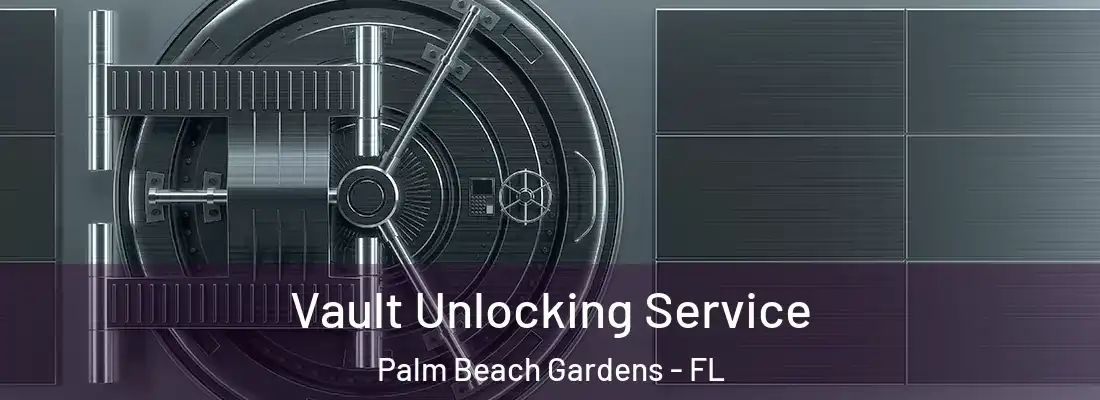  Vault Unlocking Service Palm Beach Gardens - FL